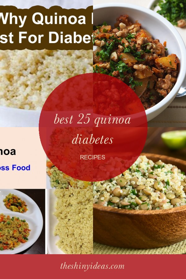 Best 25 Quinoa Diabetes Recipes Home, Family, Style and Art Ideas